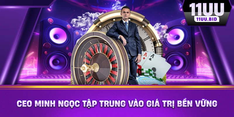 CEO Minh Ngọc tập trung vào giá trị bền vững