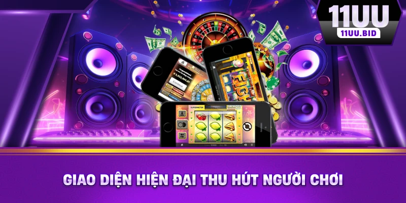 Giao diện hiện đại thu hút người chơi 