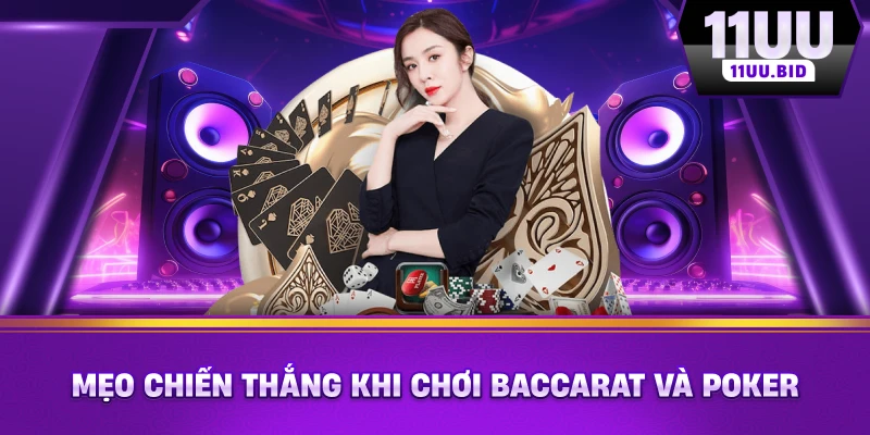 Mẹo chiến thắng khi chơi baccarat và poker Mẹo chiến thắng khi chơi baccarat và poker