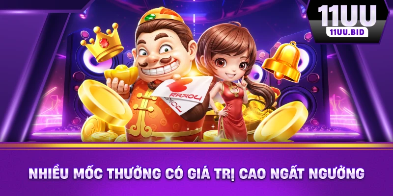 Nhiều mốc thưởng có giá trị cao ngất ngưởng Nhiều mốc thưởng có giá trị cao ngất ngưởng